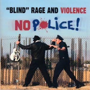 Blind Rage and Violence: No Police!