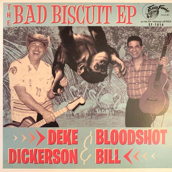 Deke Dickerson w/ Bloodshot Bill: Bad Biscuit EP